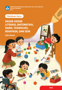 Image of Panduan Guru: Dasar-Dasar Literasi, Matematika, Sains, Teknologi, Rekayasa, dan Seni (Edisi Revisi)